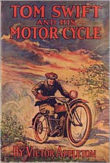 Tom Swift and His Motorcycle - Victor Appleton, Classic Fiction (Editor), Classic Adventures (Compiler), Created by Classic Young Readers