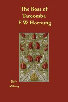 The Boss of Taroomba - E.W. Hornung