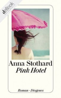 Pink Hotel (German Edition) - Anna Stothard