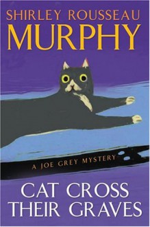 Cat Cross Their Graves - Shirley Rousseau Murphy