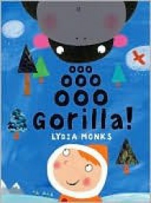 Ooo Ooo Ooo Gorilla! - Lydia Monks