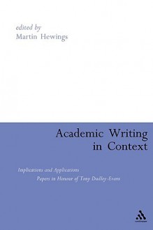 Academic Writing In Context: Implications And Applications: Papers In Honour Of Tony Dudley Evans - Martin Hewings