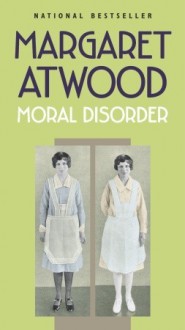 Moral Disorder and Other Stories - Margaret Atwood