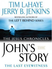 John's Story: The Last Eyewitness - Tim LaHaye, Jerry B. Jenkins