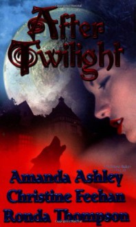 After Twilight - Christine Feehan;Amanda Ashley;Ronda Thompson