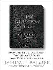 Thy Kingdom Come: An Evangelicall (MP3 Book) - Randall Balmer, Jeff Woodman