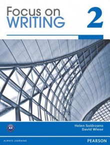 Focus on Writing 4 with Proofwriter Access Code - Helen Solorzano, David Wiese