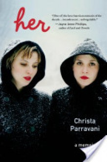 Her: A Memoir - Christa Parravani