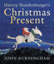 Harvey Slumfenburger's Christmas Present - John Burningham