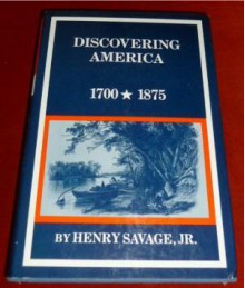 Discovering America, 1700-1875 - Henry Savage Jr., Henry Steele Commager, Richard B. Morris