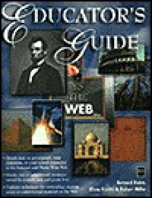 Educator's Guide to the Web - Bernard Robin, Robert Miller, Elissa Keeler