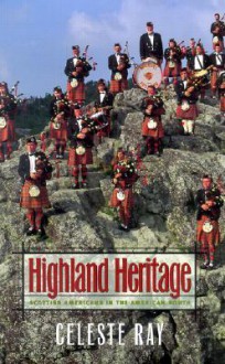 Highland Heritage: Scottish Americans in the American South - Celeste Ray