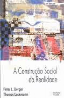 A Construção Social da Realidade - Peter L. Berguer, Thomas Luckmann