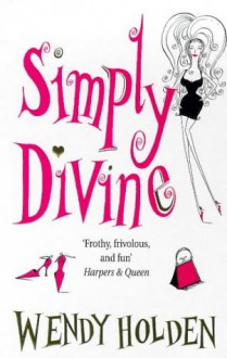 Simply Divine - Wendy Holden