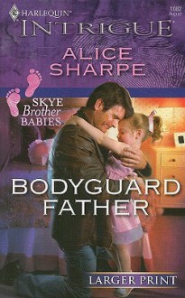 Bodyguard Father - Alice Sharpe