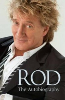 Rod: The Autobiography - Rod Stewart