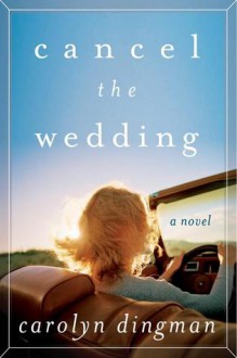 Cancel the Wedding - Carolyn Dingman