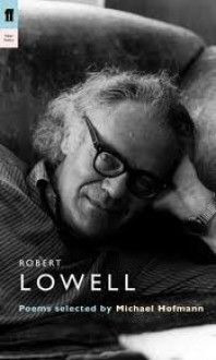 Robert Lowell - Robert Lowell, Michael Hofmann