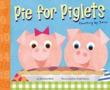 Pie for Piglets: Counting by Twos - Michael Dahl