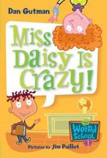 Miss Daisy Is Crazy! (My Weird School #1) - Dan Gutman, Jim Paillot