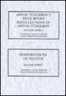 Anton Tchekhov's Notebooks, Recollections of Tchekhov, Reminiscences of Leo Tolstoi - S.S. Koteliansky, Maxim Gorky, Anton Chekhov