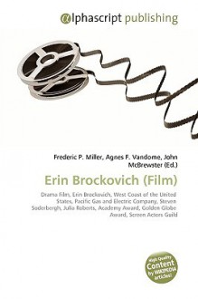 Erin Brockovich (Film) - Agnes F. Vandome, John McBrewster, Sam B Miller II