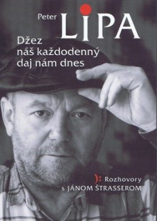 Džez nás každodenný daj nám dnes (Rozhovory s Jánom Štrasserom) - Ján Štrasser, Peter Lipa