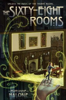 The Sixty-Eight Rooms - Marianne Malone, Greg Call