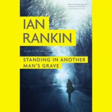 Standing in Another Man's Grave (Audio) - Ian Rankin, James MacPherson