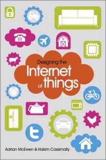 Designing the Internet of Things - Adrian McEwen,Hakim Cassimally