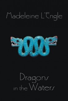 Dragons in the Waters - Madeleine L'Engle