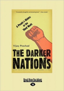 The Darker Nations: A People's History of the Third World (Large Print 16pt) - Vijay Prashad