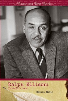 Ralph Ellison: Invisible Man - Gerald Early