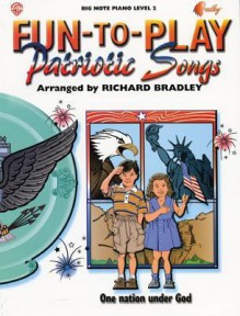 Fun-to-Play Patriotic Songs (Big Note Piano: Level 2) - Richard Bradley