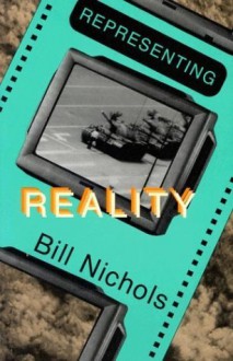 Representing Reality: Issues And Concepts In Documentary - Bill Nichols