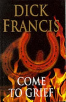 Come To Grief - Dick Francis