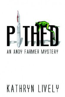 Pithed: An Andy Farmer Mystery - Kathryn Lively