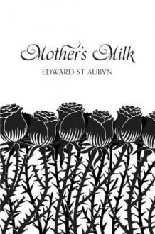 Mother's Milk - Edward St. Aubyn