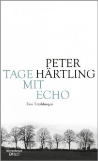 Tage mit Echo: Zwei Erzählungen - Peter Härtling