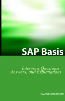 SAP Basis Certification Questions: Basis Interview Questions, Answers, and Explanations - Jim Stewart