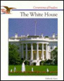 The Story of The White House - Deborah Kent