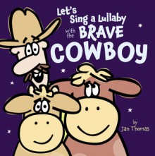 Let's Sing a Lullaby with the Brave Cowboy: with audio recording - Jan Thomas