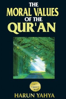 The Moral Values of the Qur'an - Harun Yahya