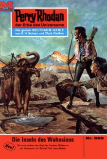 Perry Rhodan 559: Die Insel des Wahnsinns (Heftroman): Perry Rhodan-Zyklus "Der Schwarm" (Perry Rhodan-Erstauflage) (German Edition) - Hans Kneifel