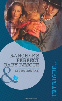 Rancher's Perfect Baby Rescue - Linda Conrad