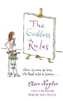 The Goddess Rules: A Novel - Clare Naylor, Anne Flosnik