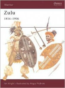 Zulu 1816-1906 - Ian Knight, Angus McBride