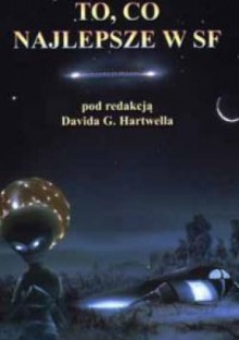 To, co najlepsze w SF 4 - David G. Hartwell, Stephen Baxter, Ted Chiang, Gregory Benford, David Brin, Mary Rosenblum, Bruce Sterling, Nancy Kress, Michael Swanwick, Ron Goulart, Robert Reed, Norman Spinrad