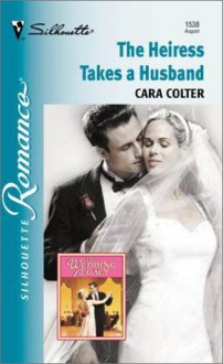 The Heiress Takes a Husband (Wedding Legacy, #2) - Cara Colter