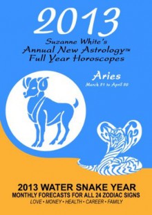 2013 ARIES SUZANNE WHITE'S ANNUAL FULL YEAR HOROSCOPES - Suzanne White